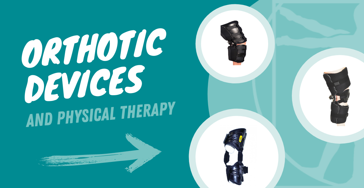 Orthotic Devices and Physical Therapy 